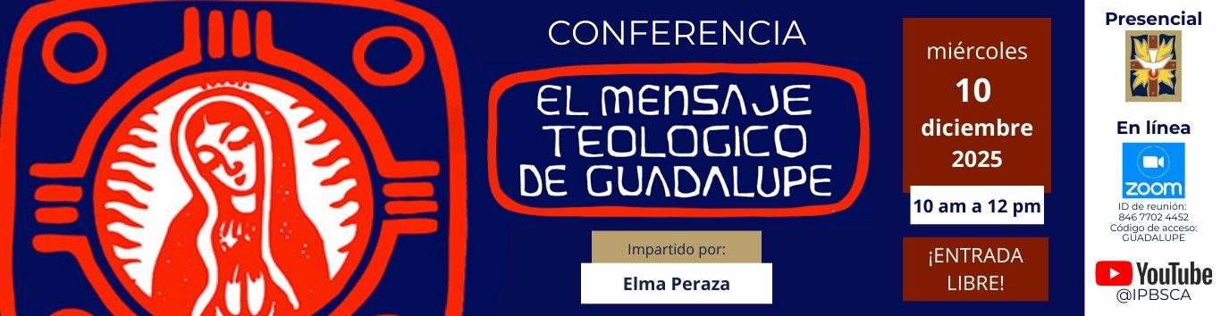Conferencia: El Mensaje Teológico de Guadalupe